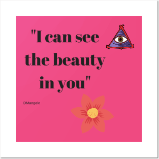 I can see the beauty in you Posters and Art